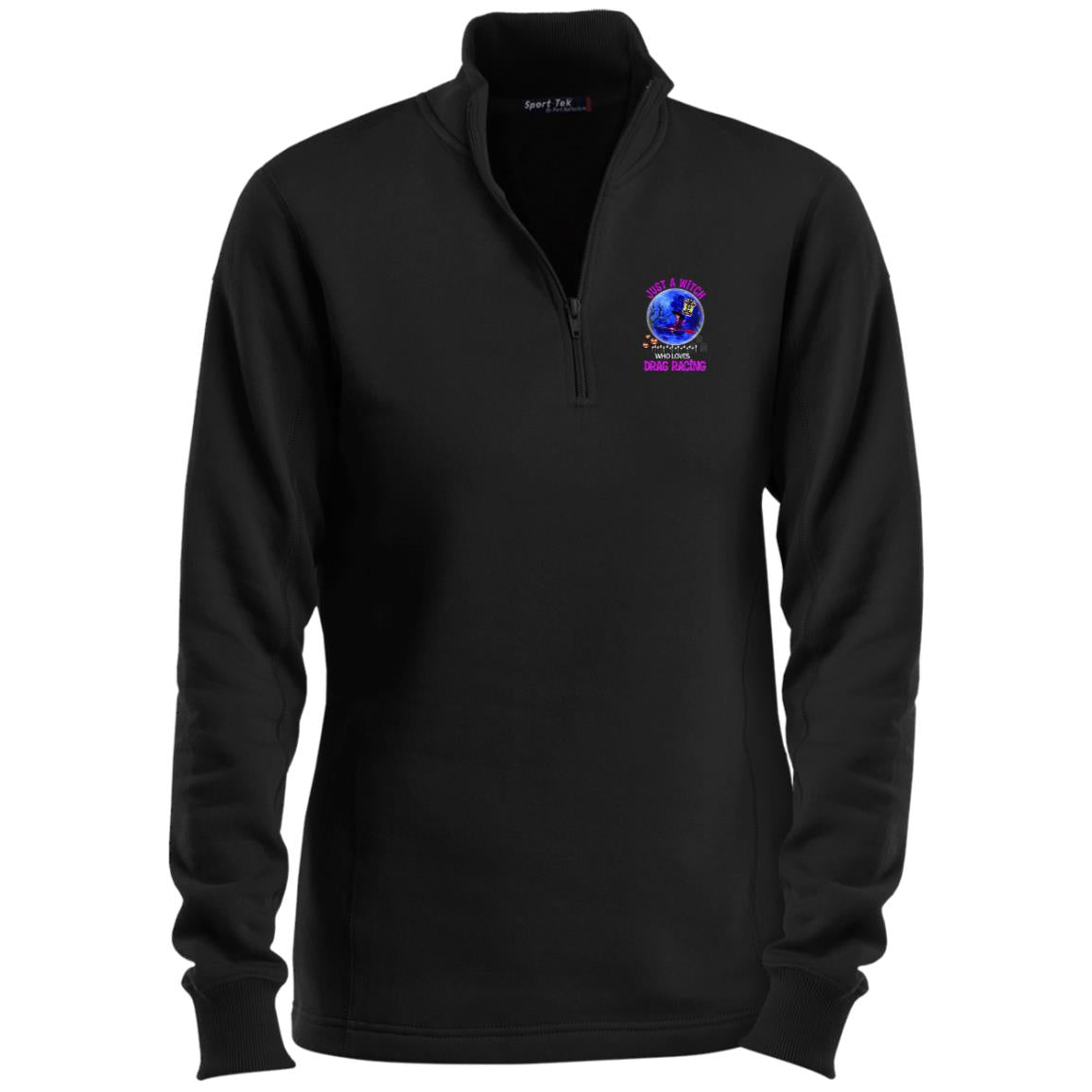 Just A Witch Who Loves Drag Racing Ladies 1/4 Zip Sweatshirt