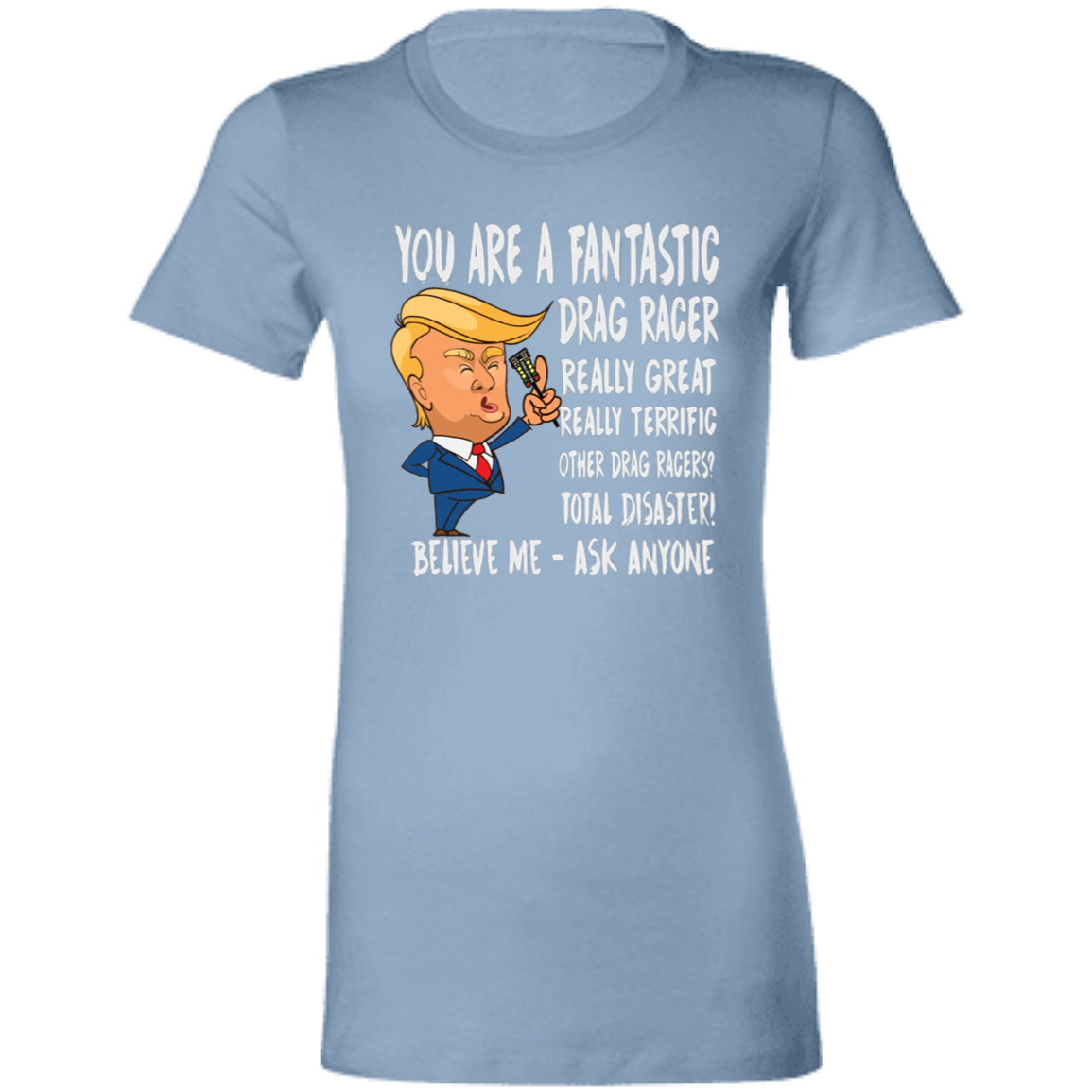 You're A Fantastic Drag Racer Women's T-Shirts