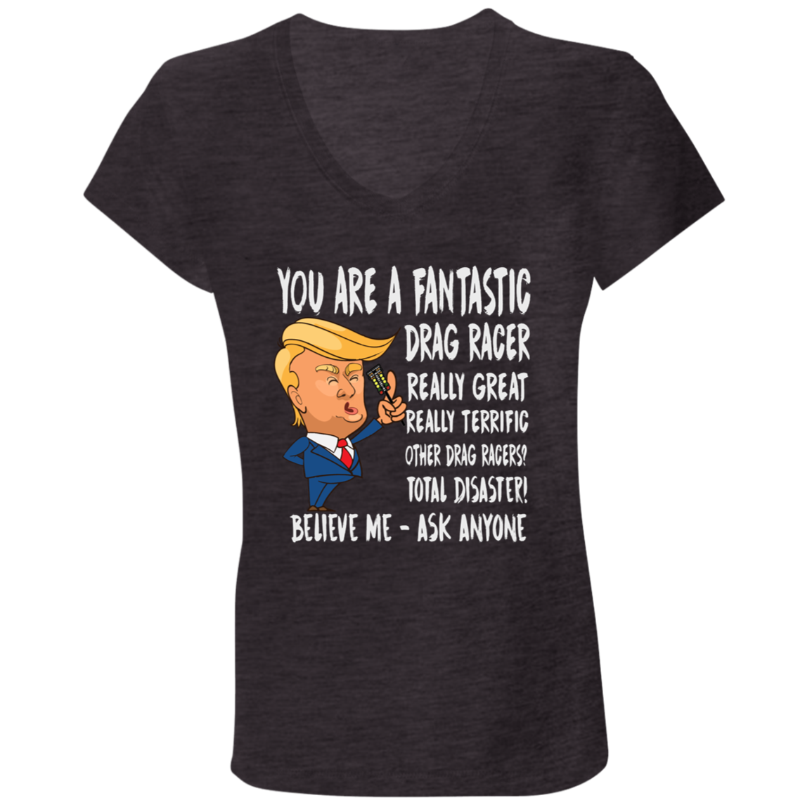 You're A Fantastic Drag Racer Women's V-Neck T-Shirts