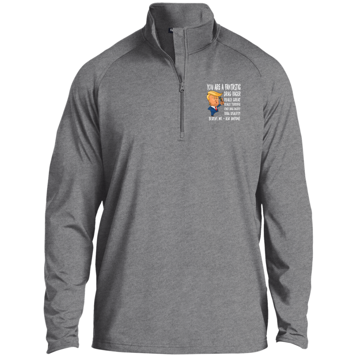 You're A Fantastic Drag Racer Zip Up Hoodies