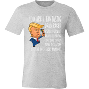 You're A Fantastic Drag Racer T-Shirts