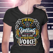 I'm Not Yelling This Is Just My Racetrack Voice T-Shirts