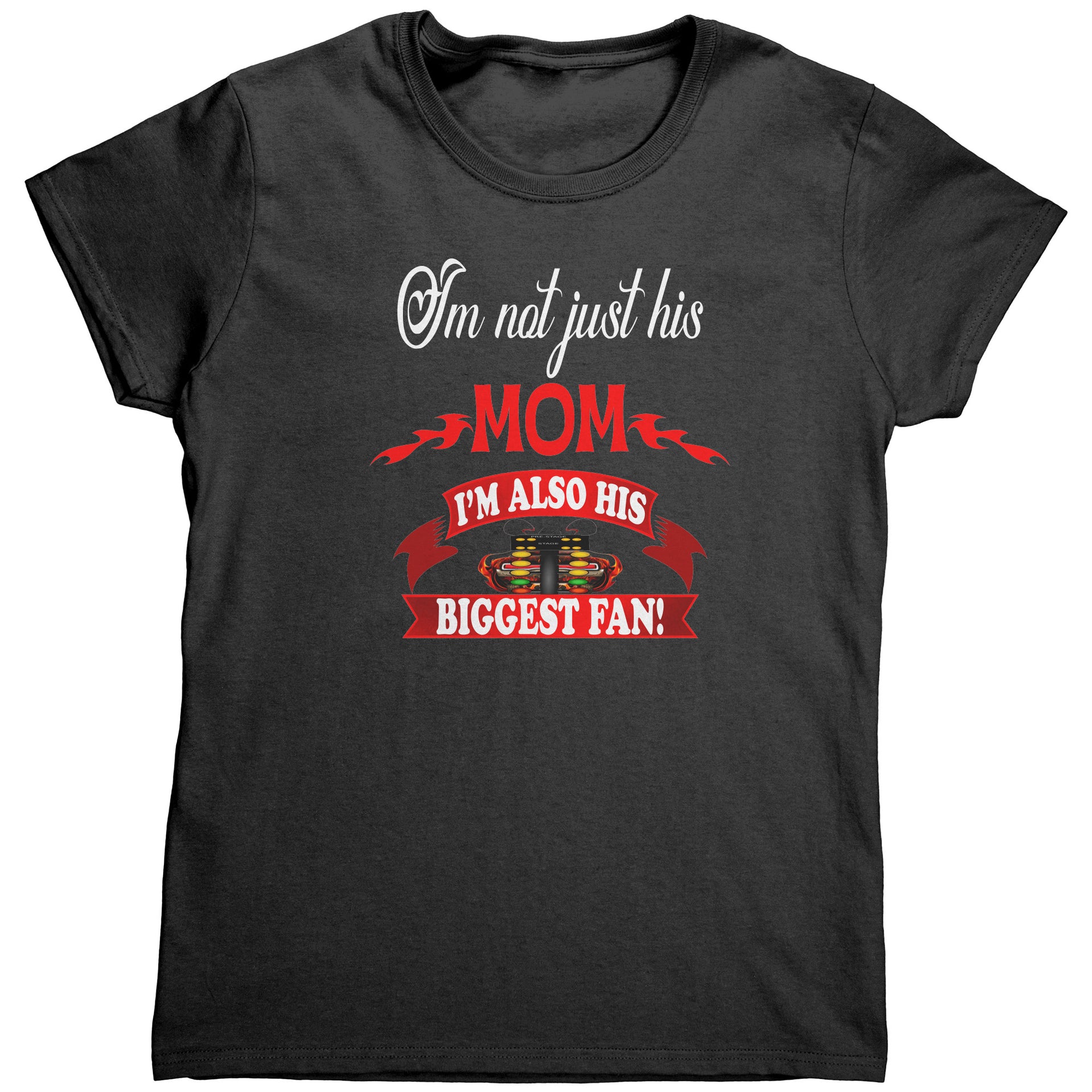 I'm Not Just His Mom Drag Racing T-Shirts