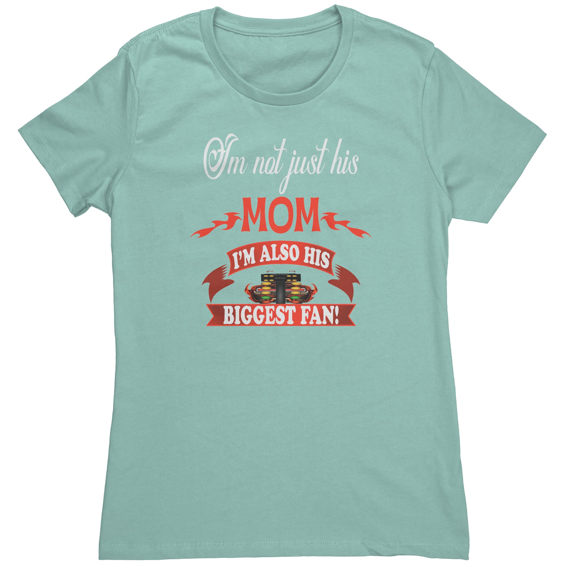 I'm Not Just His Mom Drag Racing T-Shirts