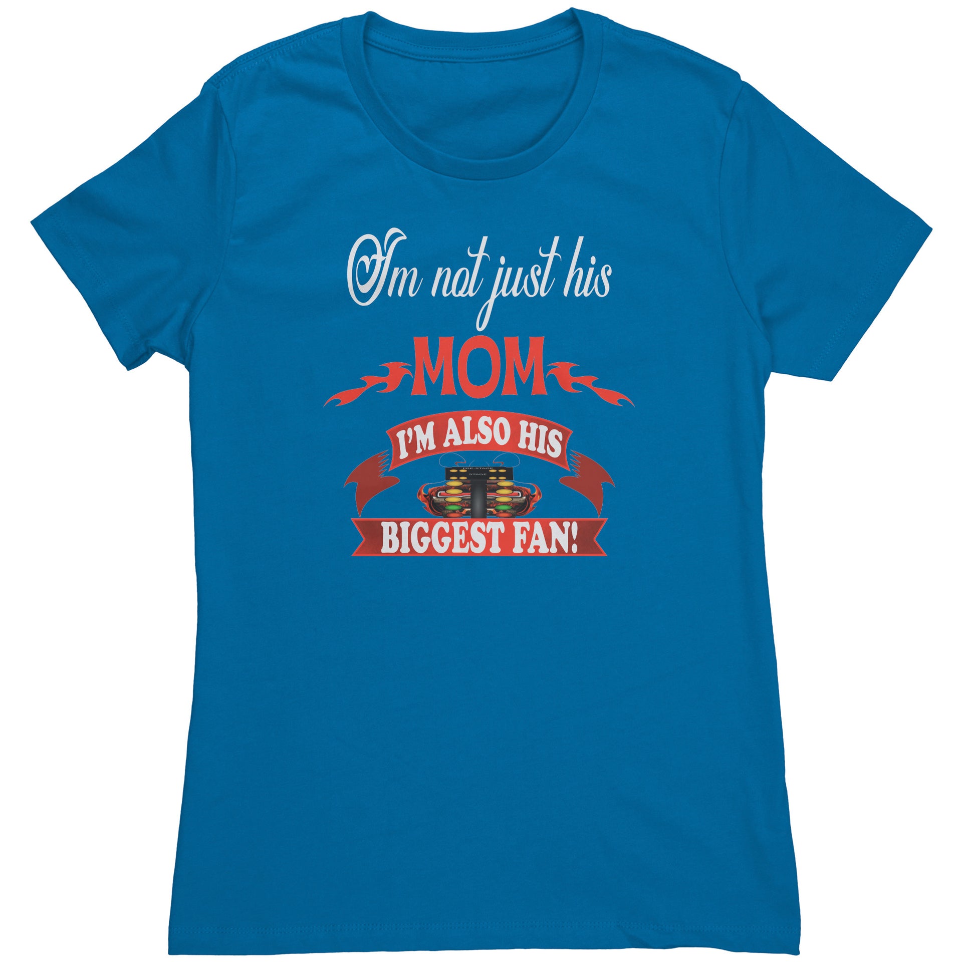 I'm Not Just His Mom Drag Racing T-Shirts
