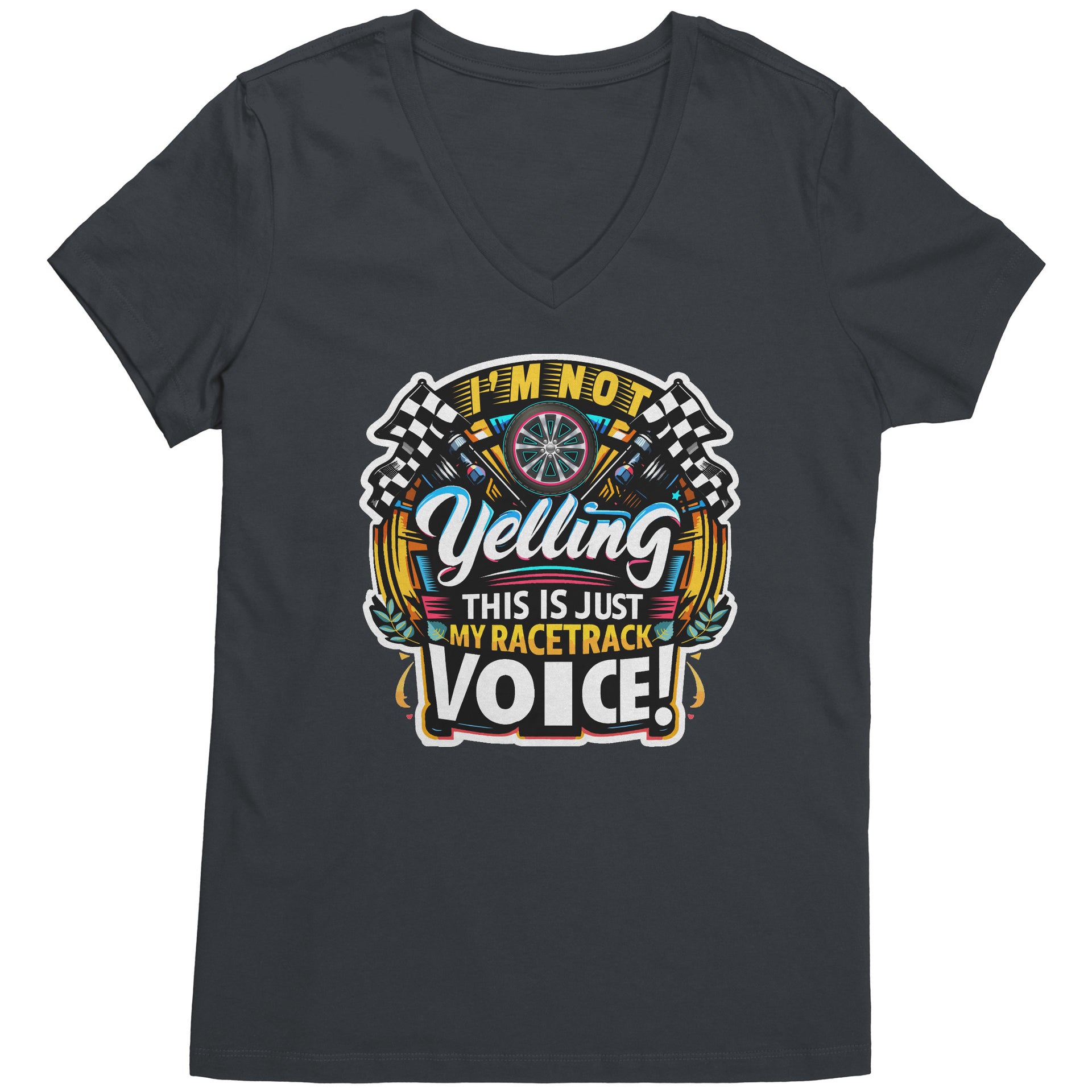 I'm Not Yelling This Is Just My Racetrack Voice T-Shirts