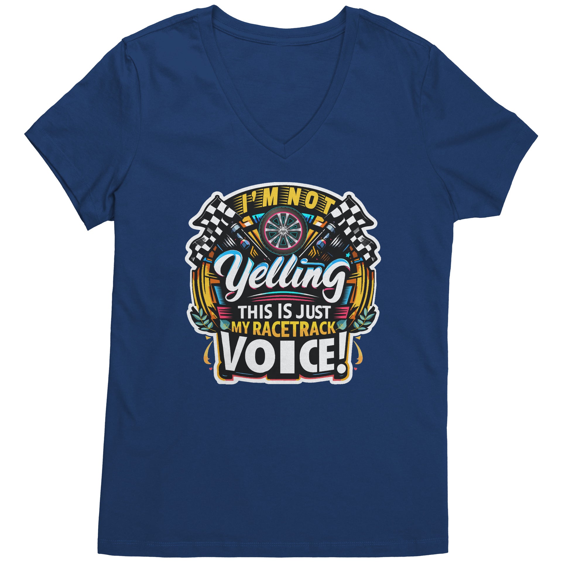 I'm Not Yelling This Is Just My Racetrack Voice T-Shirts