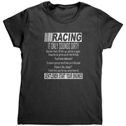 Racing It only sounds dirty Women's T-Shirts