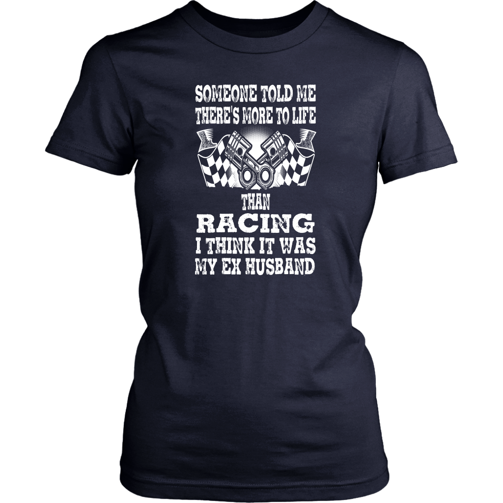 Someone Told Me There's More To Life Than Racing Husband T-Shirt
