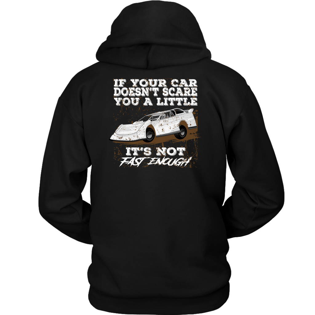 If Your Car Doesn't Scare You A Little It's Not Fast Enough  Late Model T-Shirts