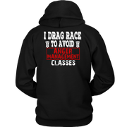 I Drag Race To Avoid Anger Management Classes T-Shirts.