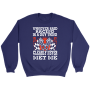 Whoever Said Racing Is A Guy Thing clearly never met me t-shirts