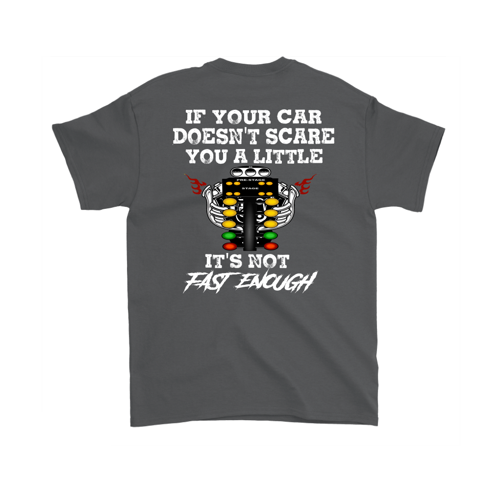 If Your Car Doesn't Scare You It's Not Fast Enough Drag Racing T-Shirts.