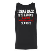I Drag Race To Avoid Anger Management Classes T-Shirts.
