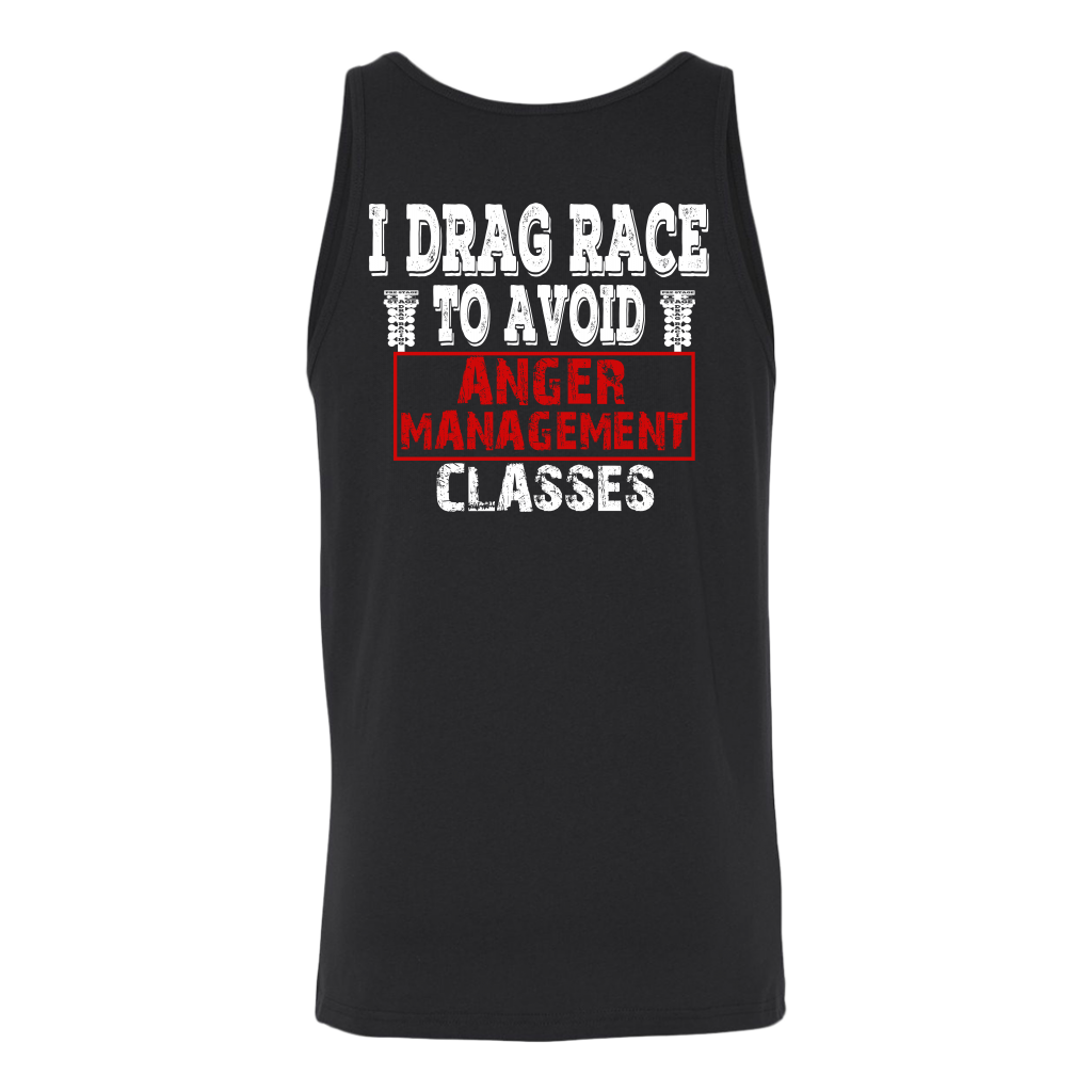 I Drag Race To Avoid Anger Management Classes T-Shirts.