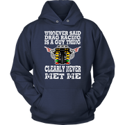 Whoever Said Drag Racing Is A Guy Thing clearly never met me t-shirts