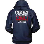 I Drag Race To Avoid Anger Management Classes T-Shirts.