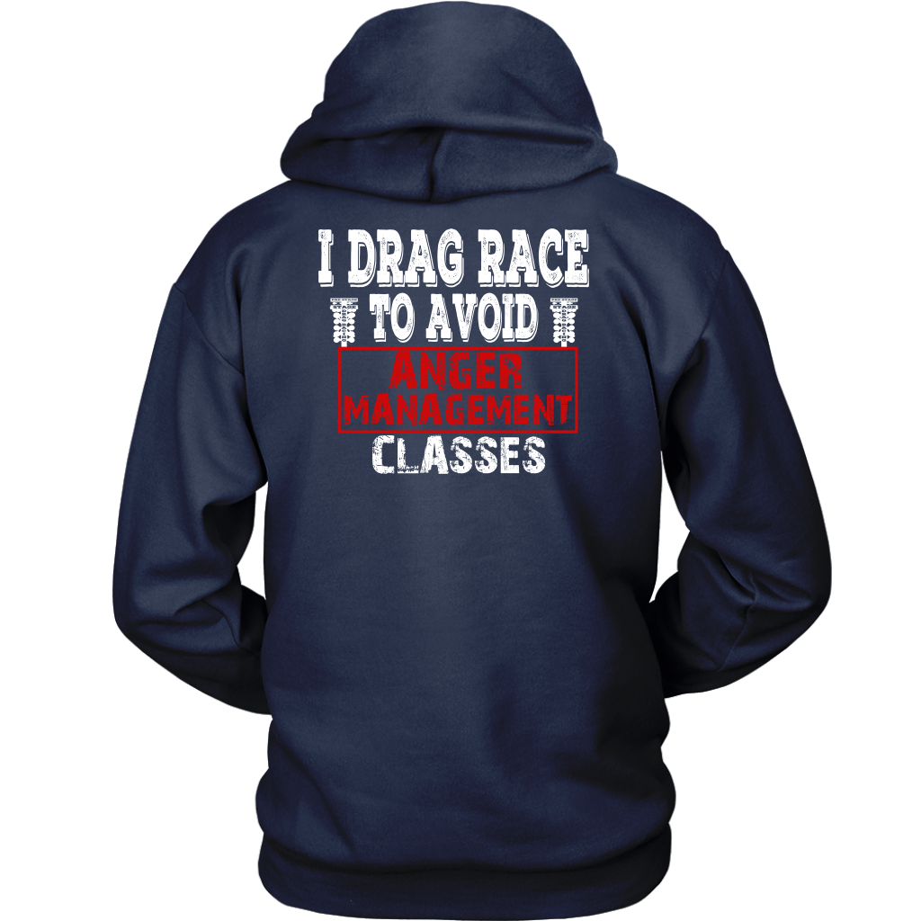 I Drag Race To Avoid Anger Management Classes T-Shirts.