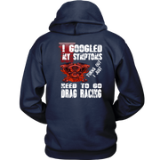 I Just Need To Go Drag Racing T-Shirts!