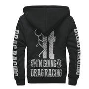 I'm Going Drag Racing Sherpa Jacket