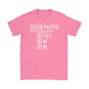 Going Racing Today T-Shirts