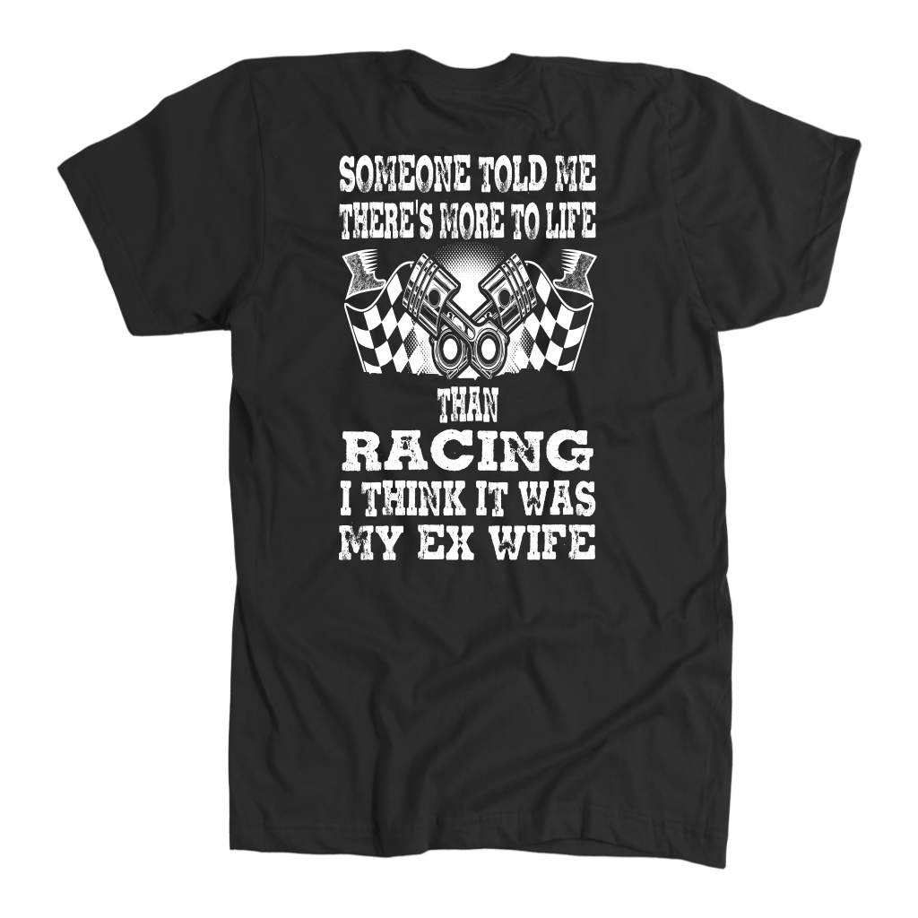 Someone Told Me There's More To Life Than Racing Wife T-Shirt