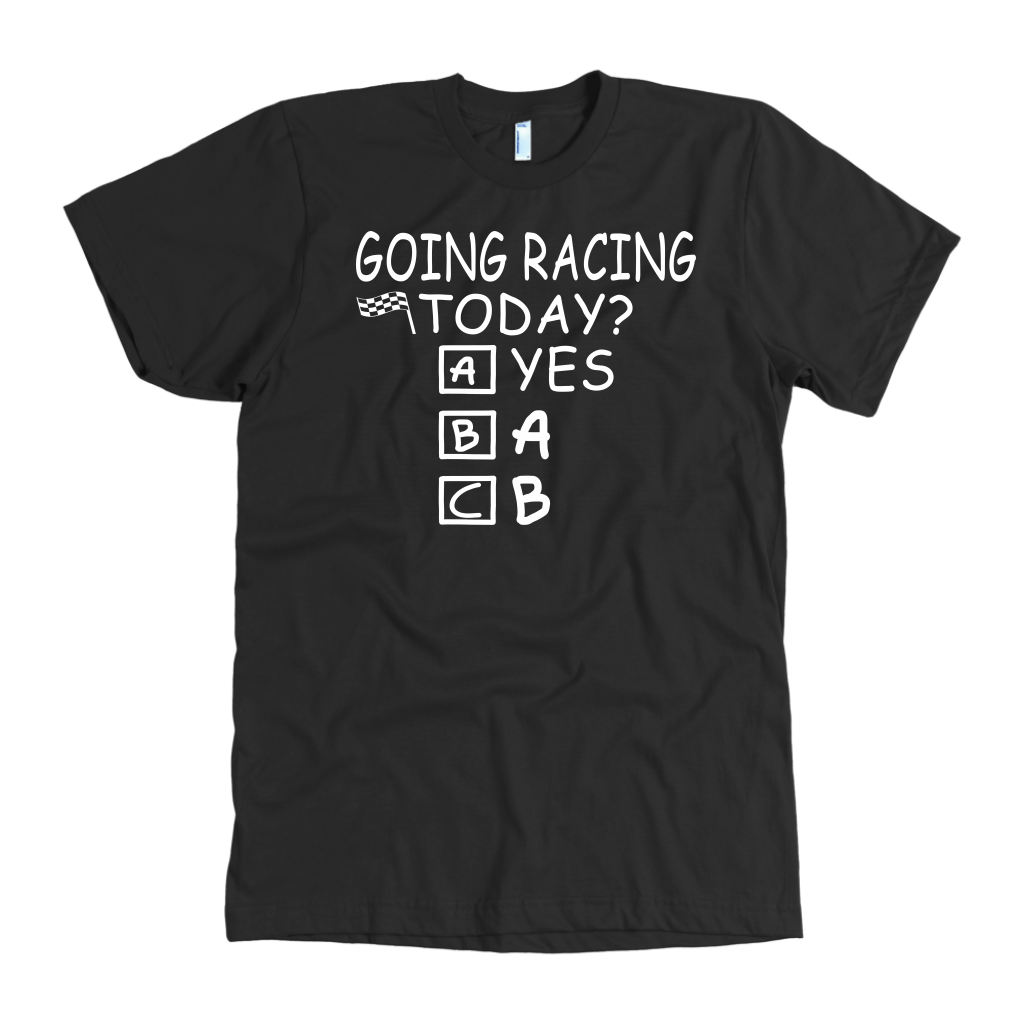 Going Racing Today T-Shirts