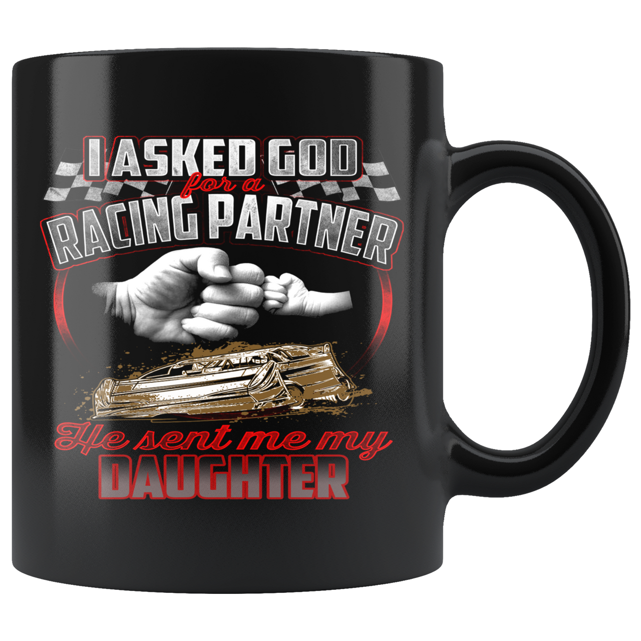 I Asked God For A Racing Partner He Sent Me My Daughter Late Model Mug!