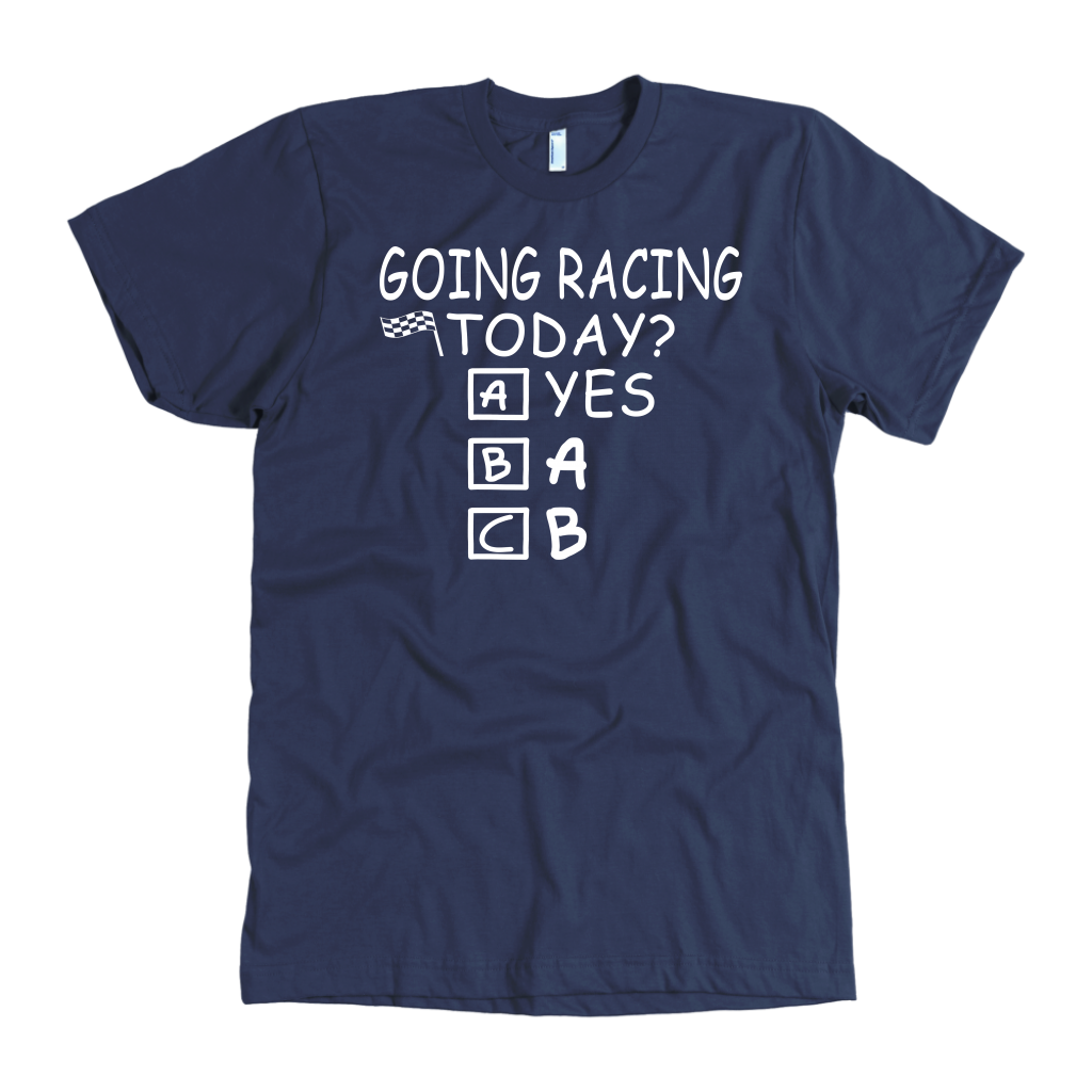 Going Racing Today T-Shirts
