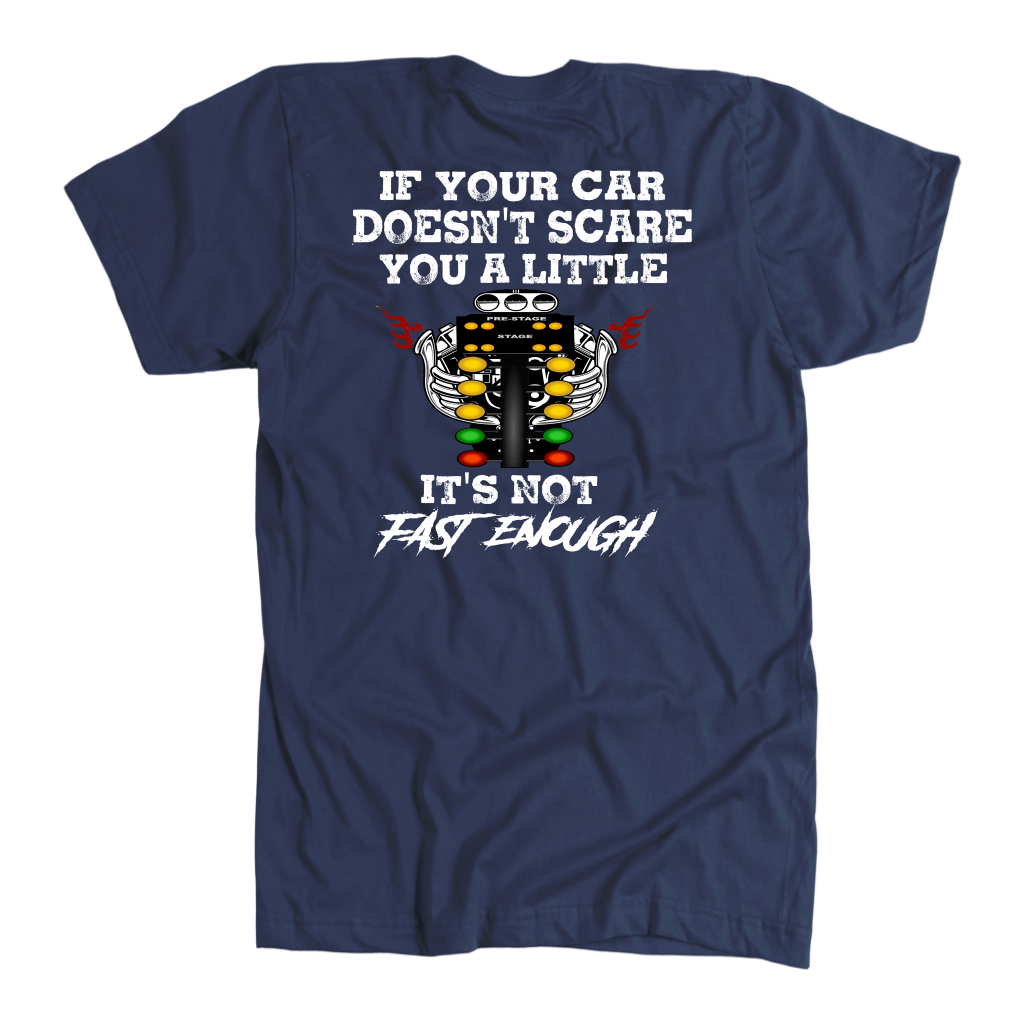 If Your Car Doesn't Scare You It's Not Fast Enough Drag Racing T-Shirts.