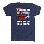 I Just Need To Go Drag Racing T-Shirts!