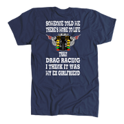 Someone Told Me There's More To Life Than Drag Racing Girlfriend T-Shirt
