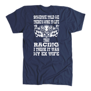 Someone Told Me There's More To Life Than Racing Wife T-Shirt