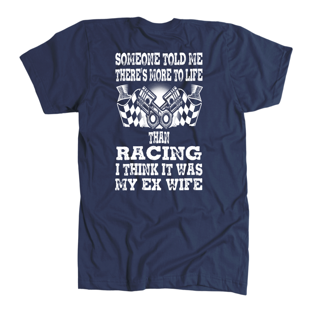 Someone Told Me There's More To Life Than Racing Wife T-Shirt