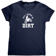 All I Need Is Dirt Motocross T-Shirts