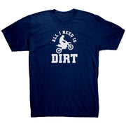 All I Need Is Dirt Motocross T-Shirts