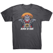 Born To Ride T-Shirts