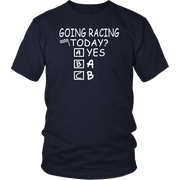 Going Racing Today T-Shirts