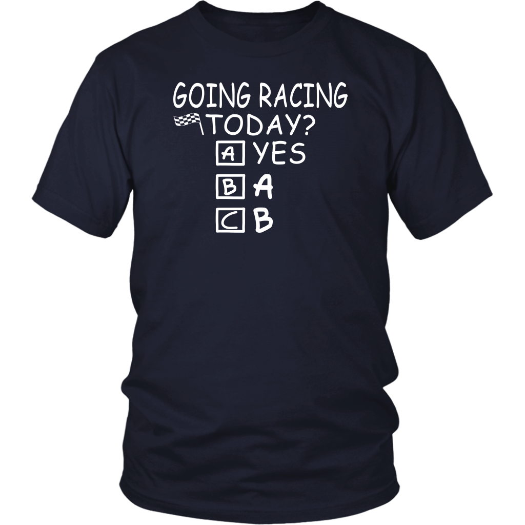 Going Racing Today T-Shirts