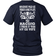 Someone Told Me There's More To Life Than Racing Wife T-Shirt