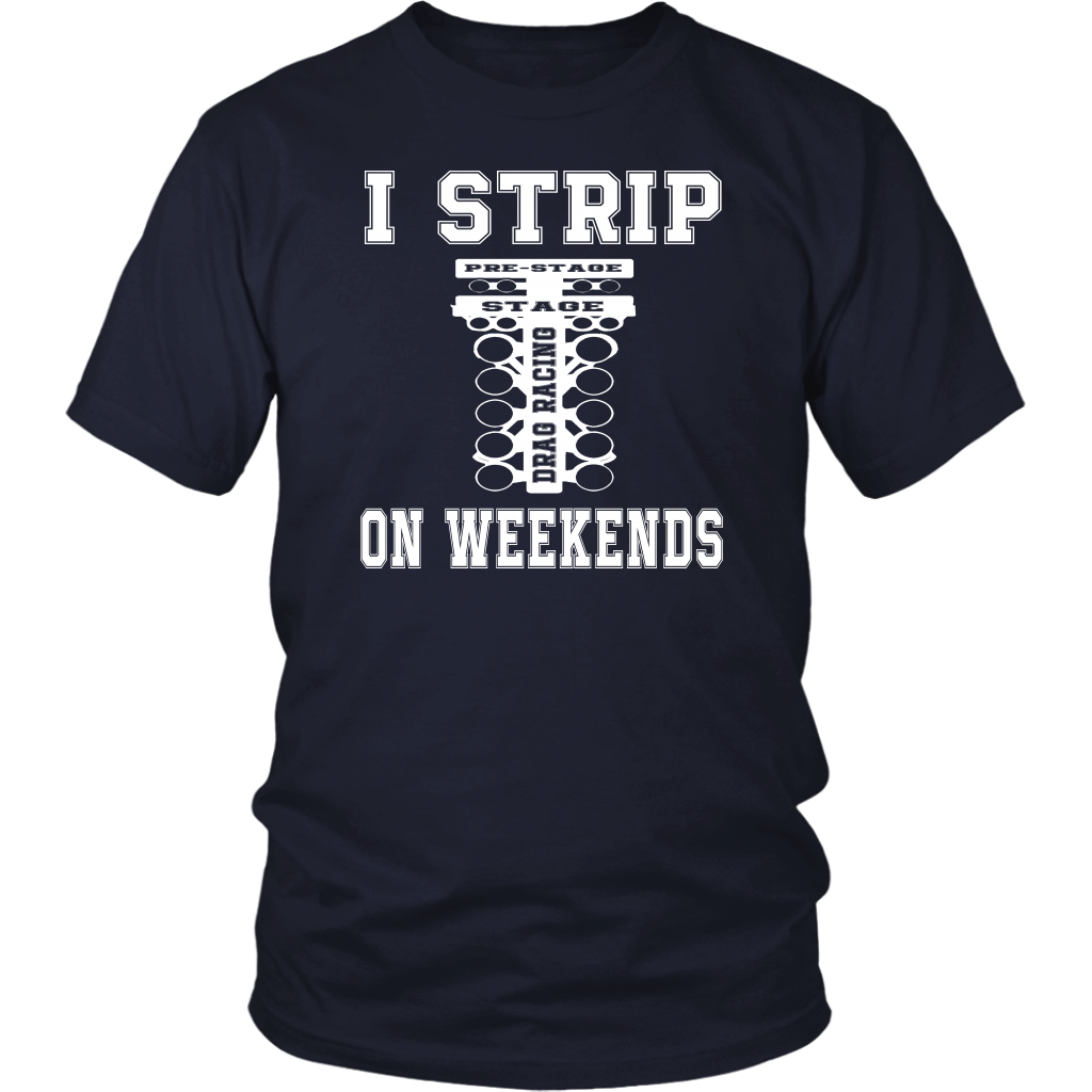 I Strip On Weekends Drag Racing T-Shirts