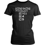 Going Racing Today T-Shirts