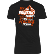 My Drinking Team Has A Racing Problem T-Shirts