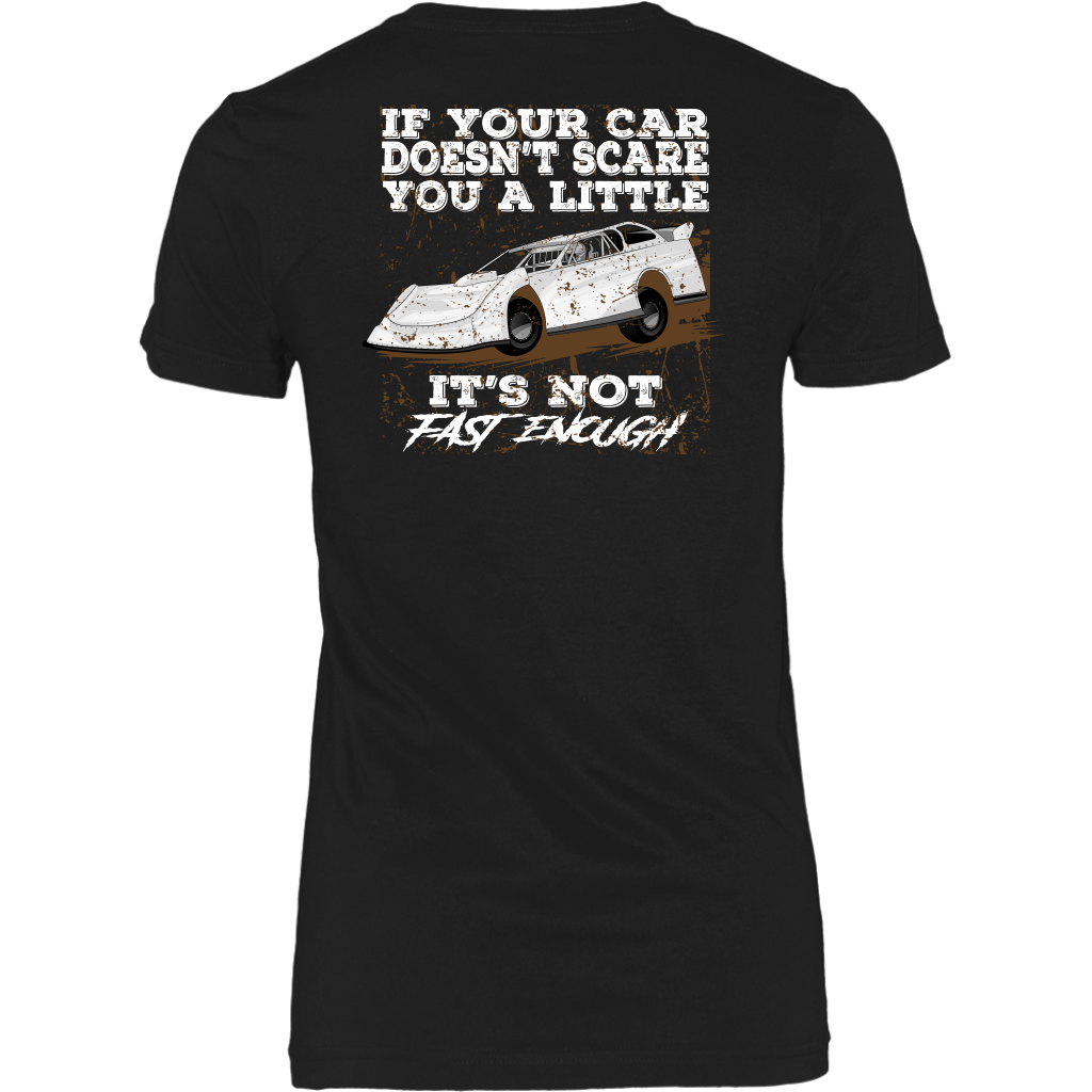 If Your Car Doesn't Scare You A Little It's Not Fast Enough  Late Model T-Shirts