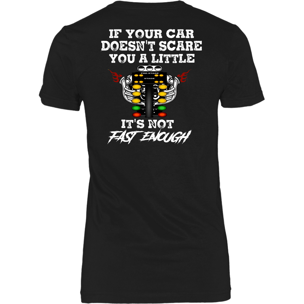 If Your Car Doesn't Scare You It's Not Fast Enough Drag Racing T-Shirts.