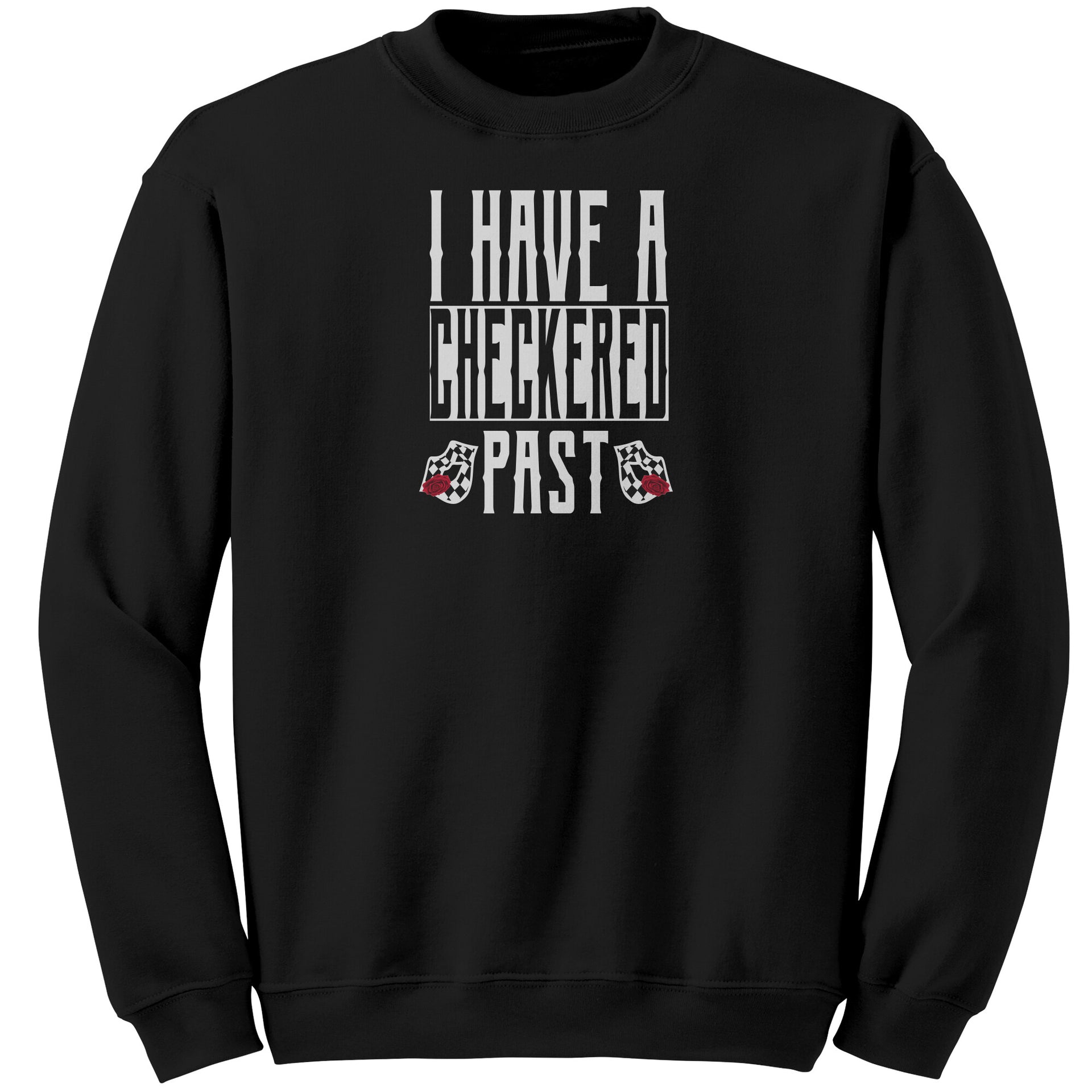 I Have A Checkered Past Sweatshirts