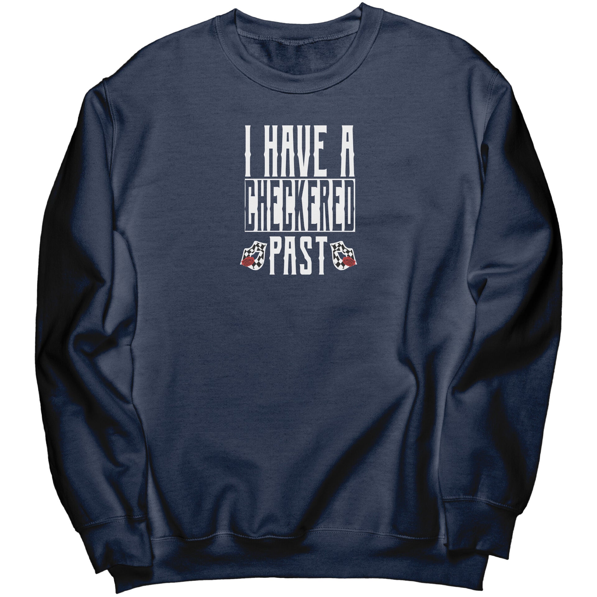I Have A Checkered Past Sweatshirts