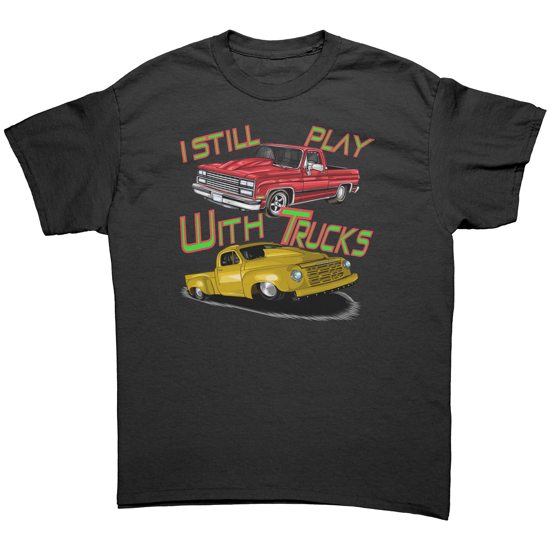 I Still Play With Trucks Drag Racing T-Shirts
