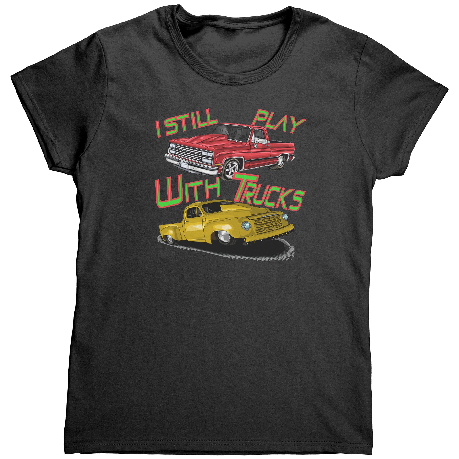 I Still Play With Trucks Drag Racing T-Shirts