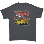 I Still Play With Trucks Drag Racing T-Shirts